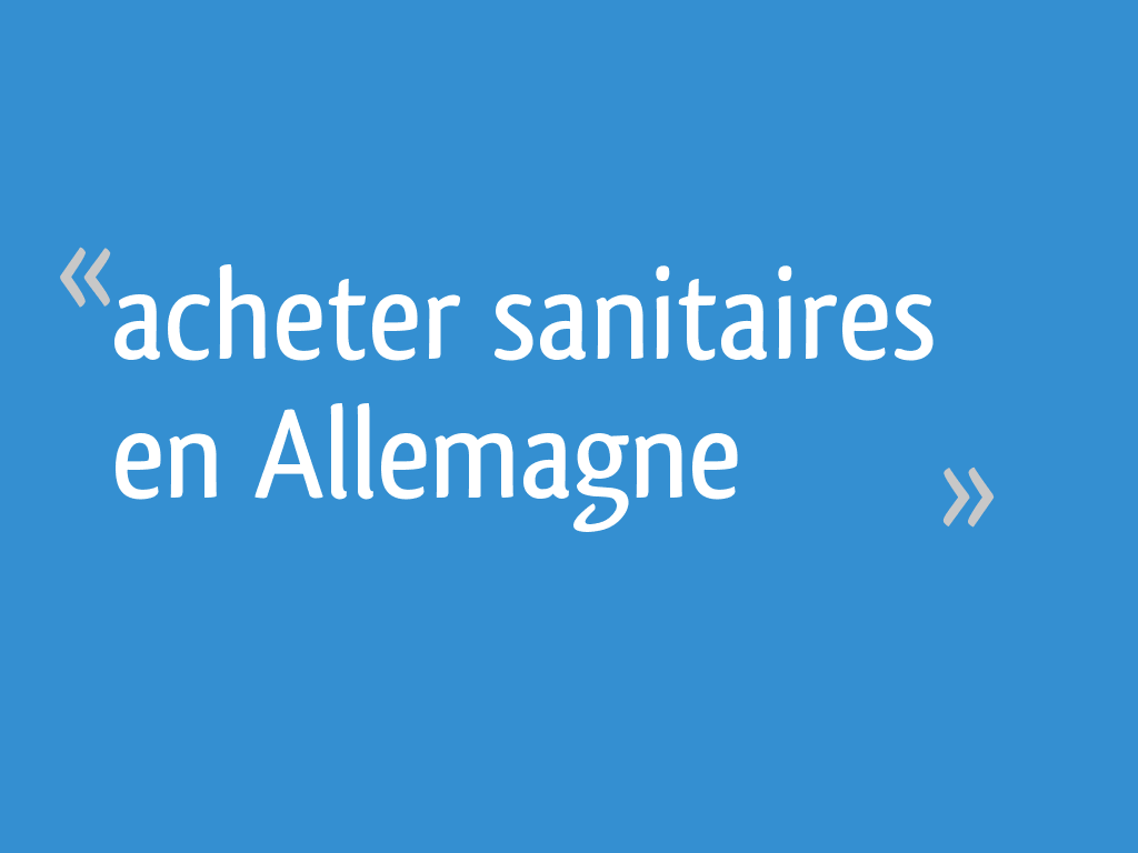 Acheter sanitaires en Allemagne