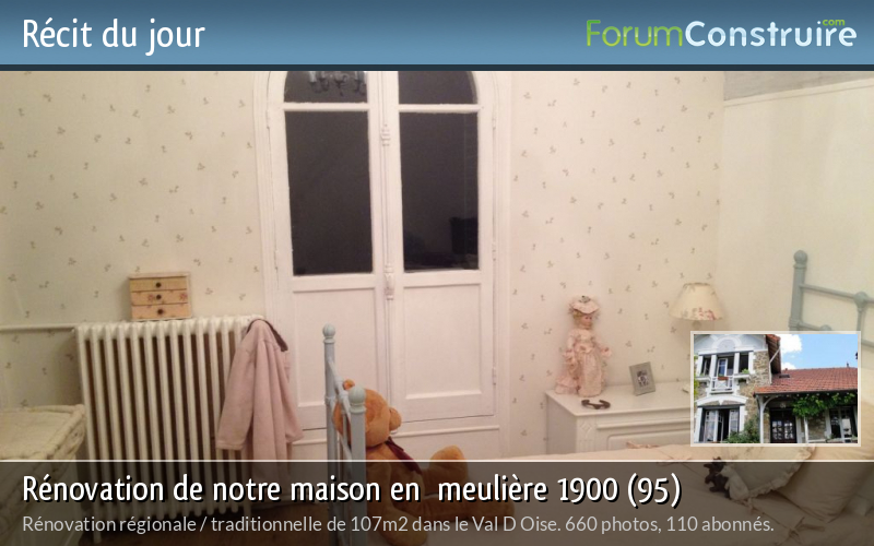 R&eacute;novation de notre maison en  meuli&egrave;re 1900 (95)