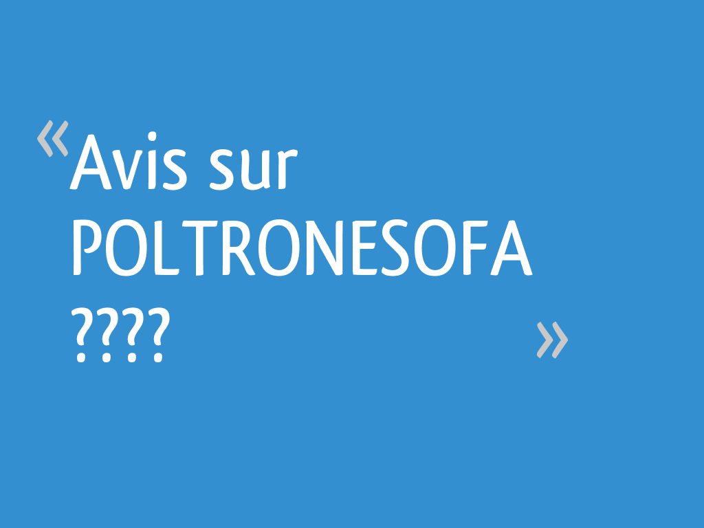 Avis sur POLTRONESOFA ????