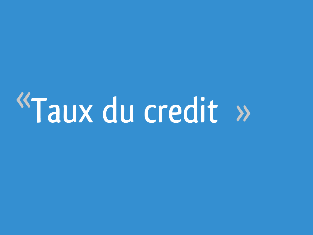 Taux du credit