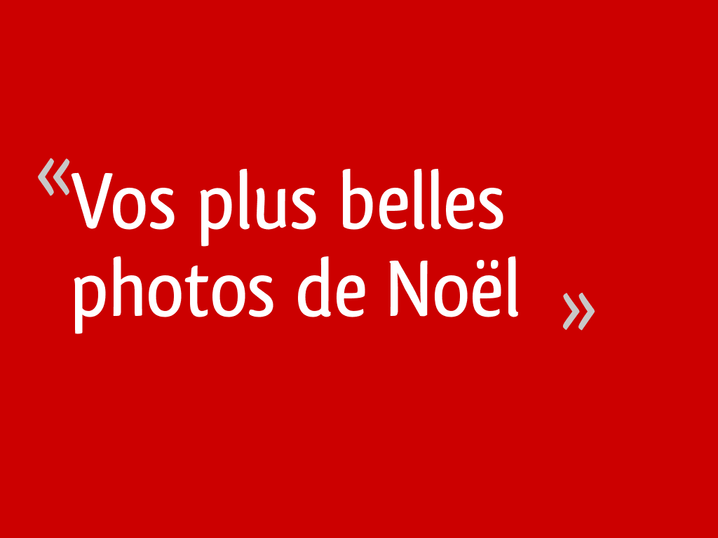 Vos plus belles photos de No&euml;l
