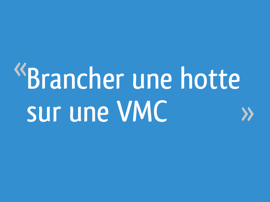 Brancher une hotte sur une VMC 14 messages — free download