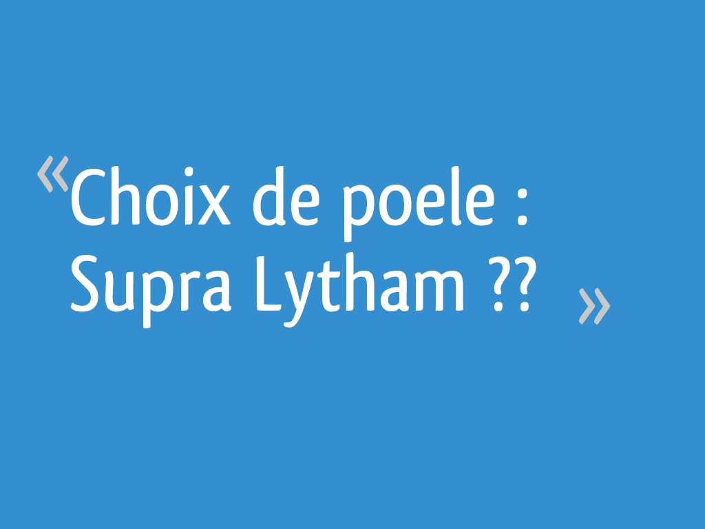 Choix de poele Supra Lytham ?? 73 messages — free download