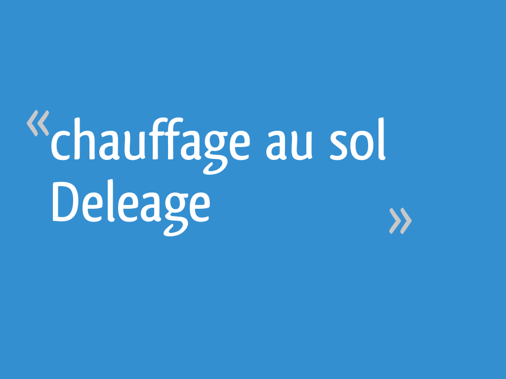 Chauffage au sol Deleage 10 messages — free download