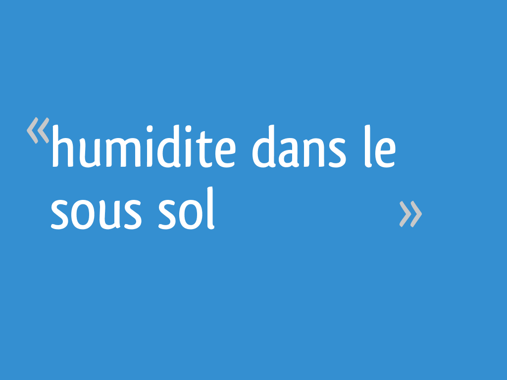 Humidite Dans Le Sous Sol 5 Messages