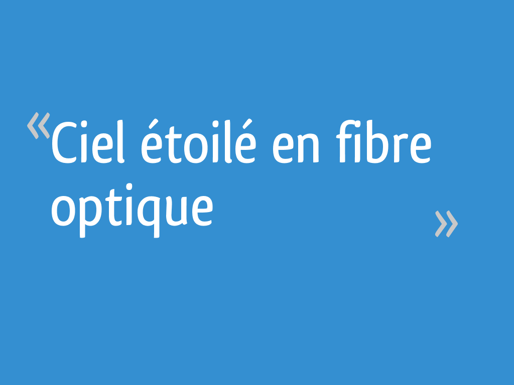 Ciel étoilé En Fibre Optique 42 Messages