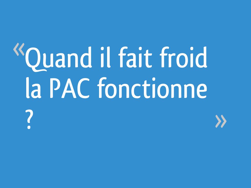 Quand il fait froid la PAC fonctionne ? 29 messages — free download