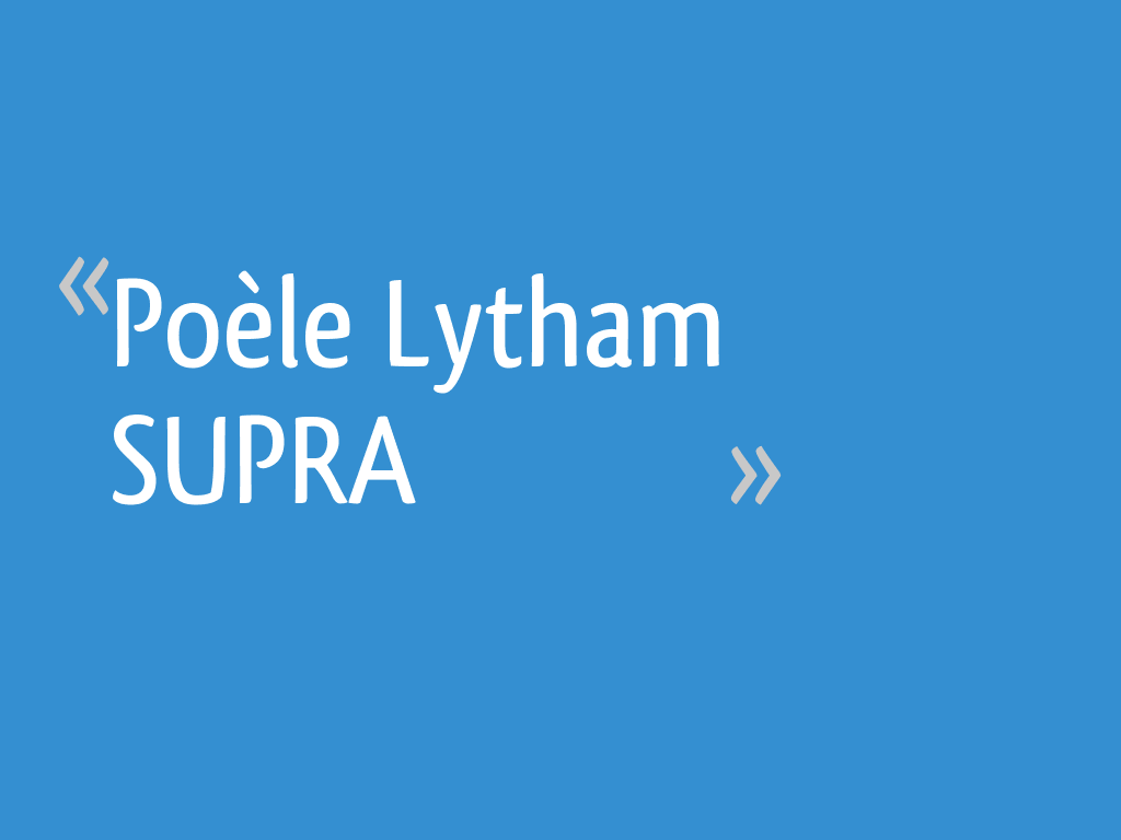 Poèle Lytham SUPRA 11 messages — free download