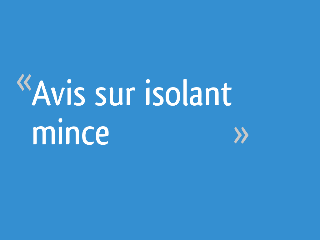 Avis sur isolant mince 16 messages — free download