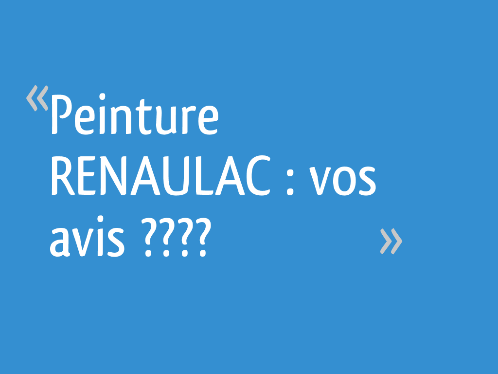 Peinture RENAULAC : vos avis ???? - 41 messages - Page 2