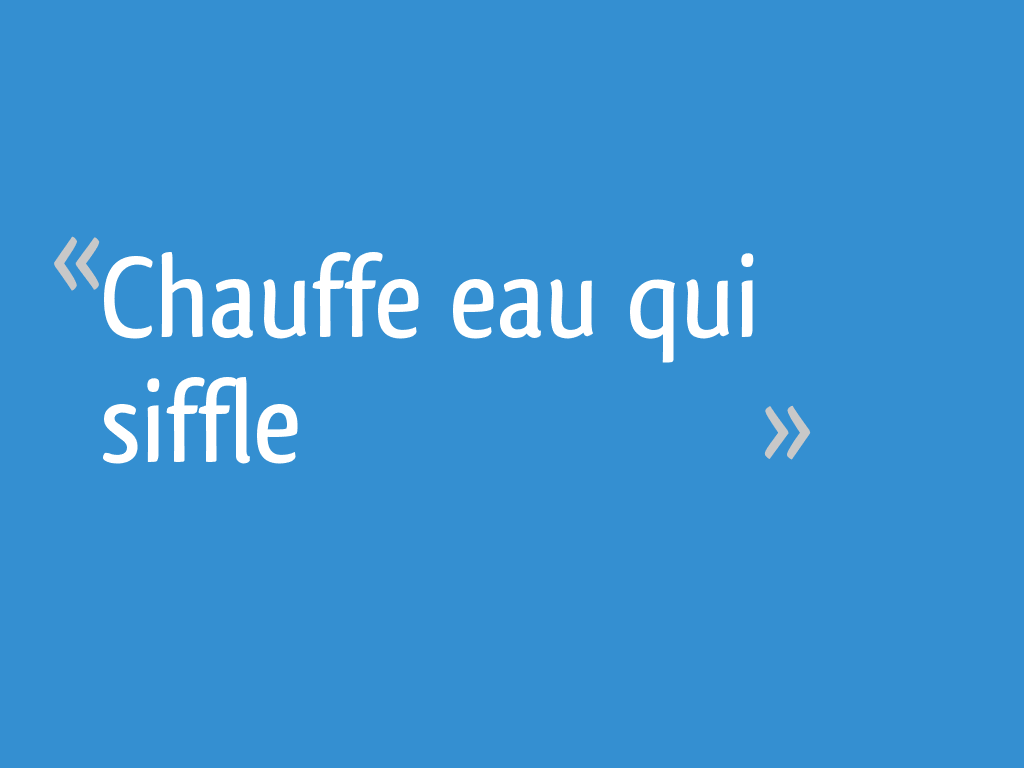 Chauffe eau qui siffle 5 messages — free download