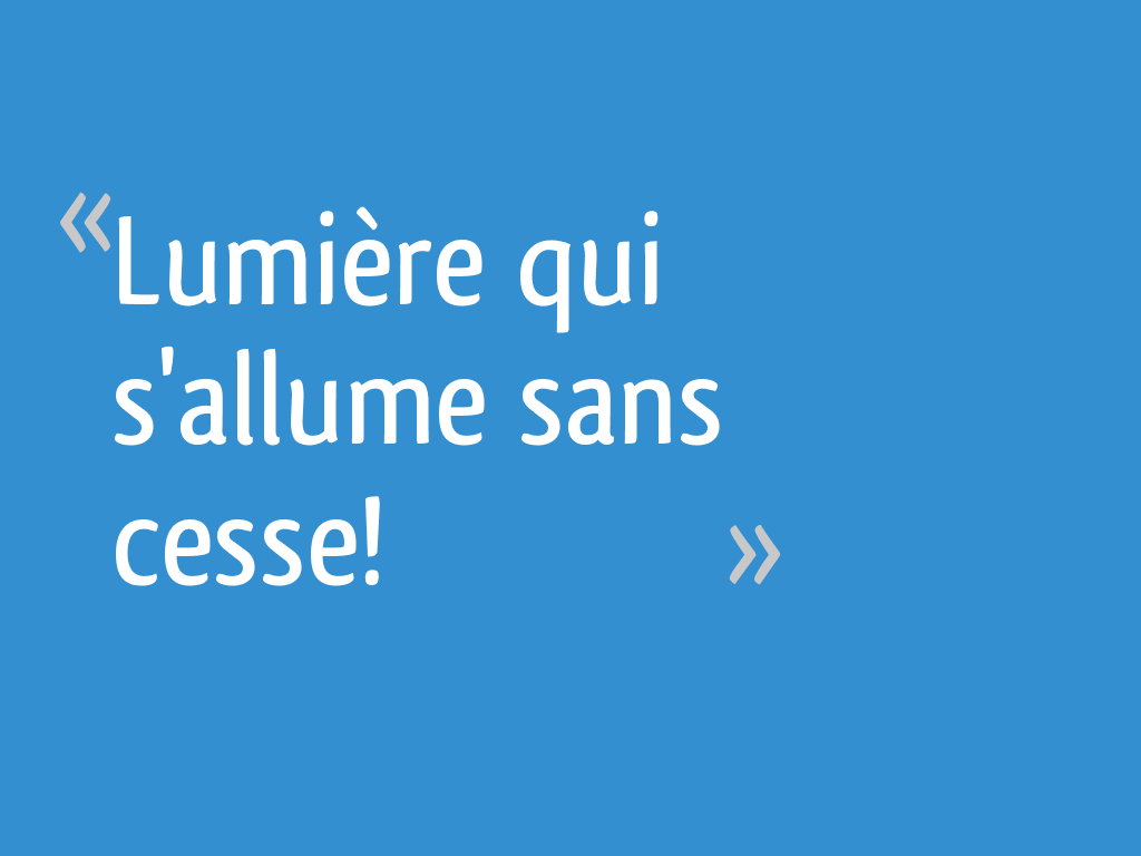 Lumi re qui s allume sans cesse 38 messages