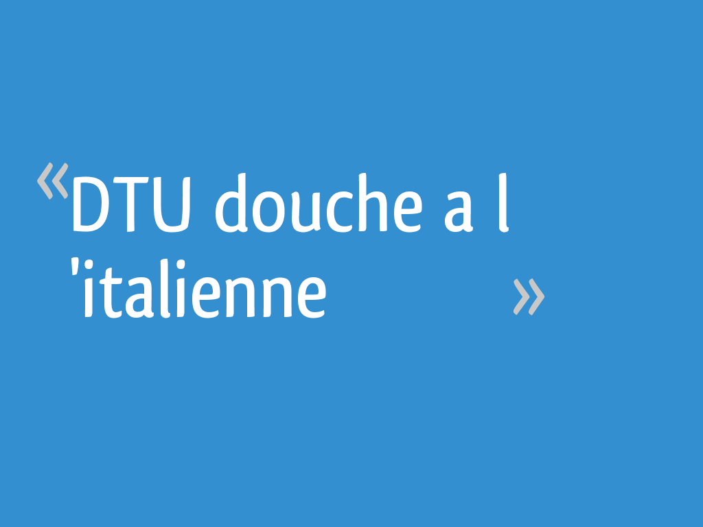 DTU douche a l 'italienne