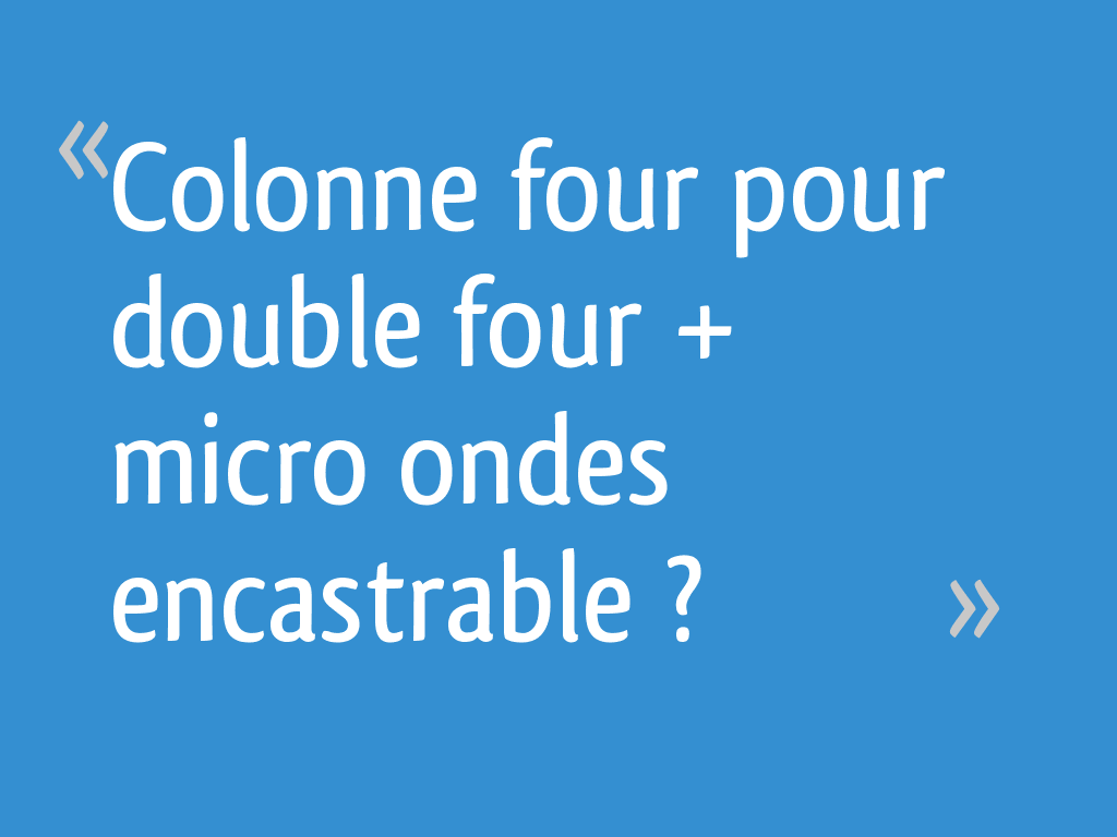 Colonne Four Pour Double Four Micro Ondes Encastrable 8 Messages