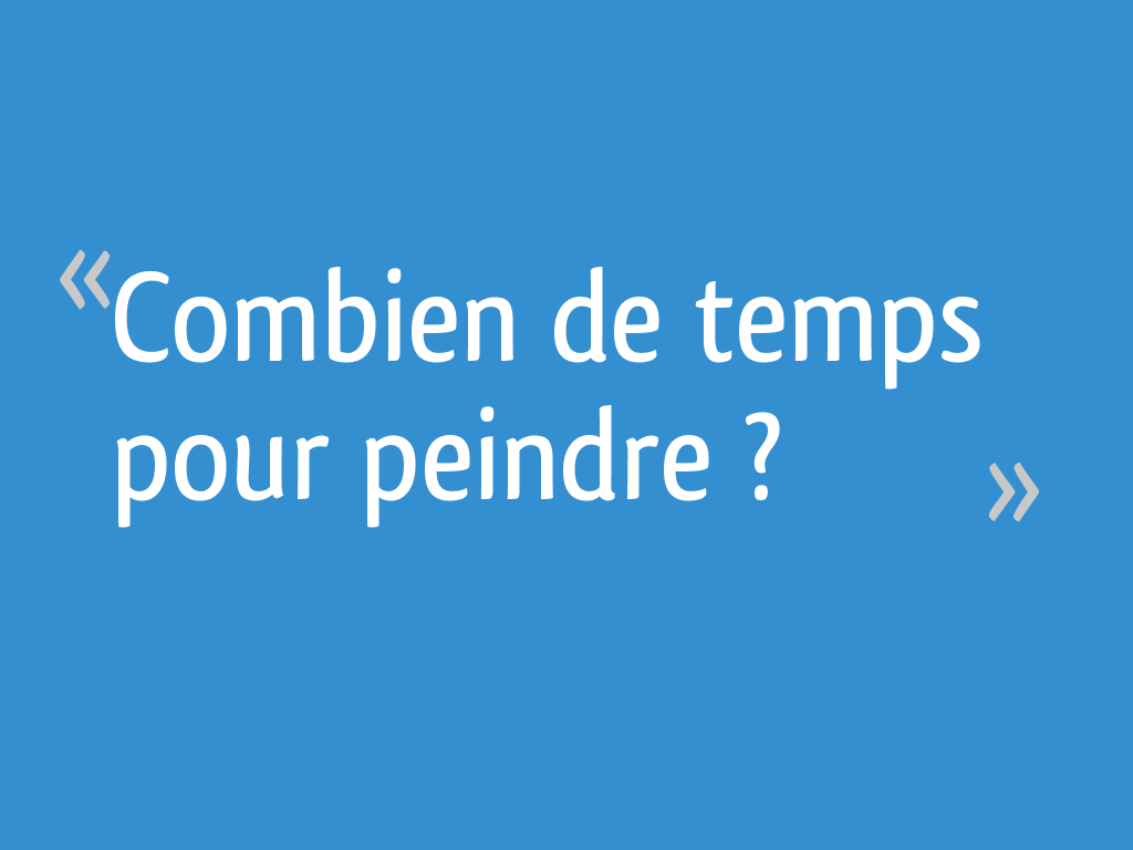 Combien De Temps Pour Peindre Un Plafond De 30m2 Combien de temps pour peindre ? - 21 messages