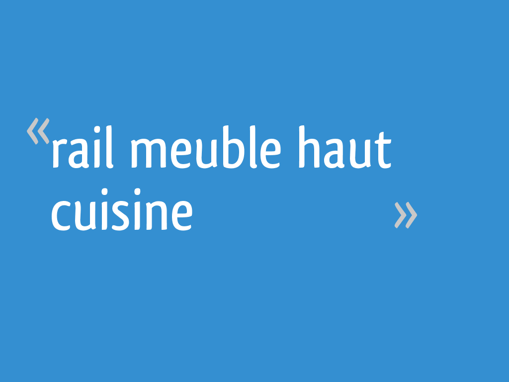 Rail Meuble Haut Cuisine 4 Messages