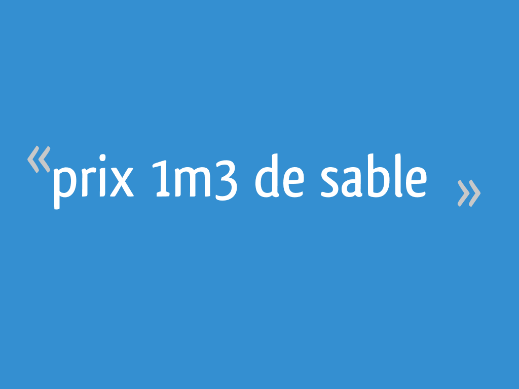 Prix d un m3 de sable