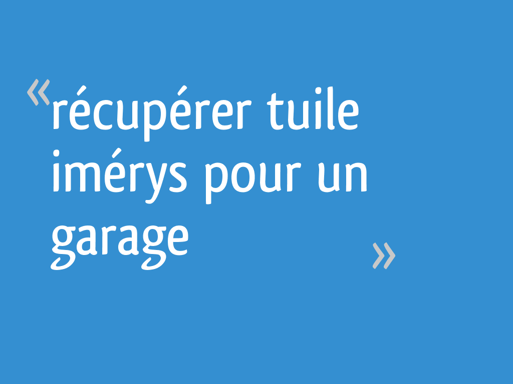 J'ai Vendu Ma Maison à Un Promoteur Récupérer tuile imérys pour un garage - 5 messages
