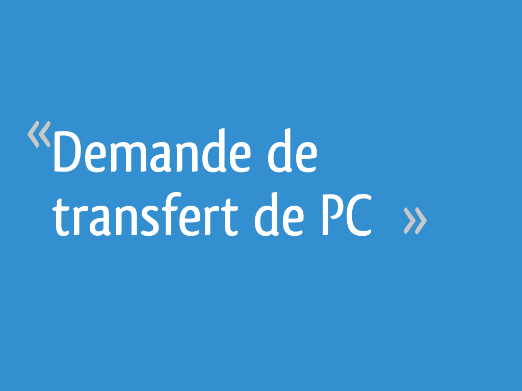 Demande de transfert de PC