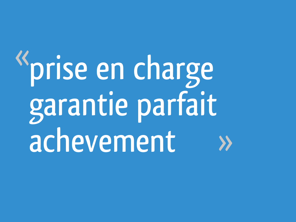 Prise en charge garantie parfait achevement