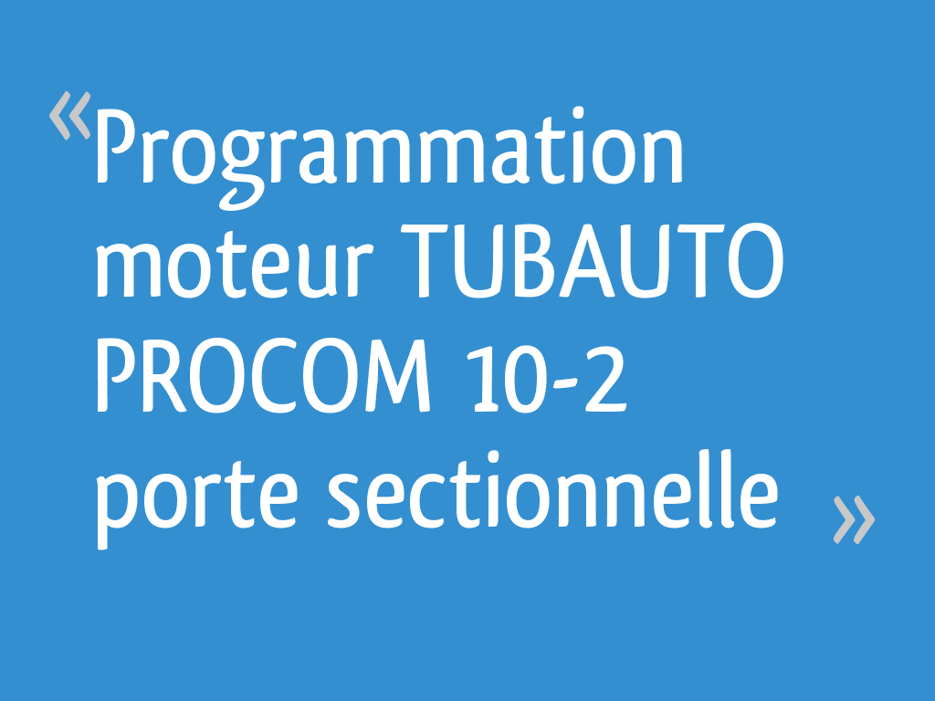Programmation moteur TUBAUTO 102 porte sectionnelle — free download