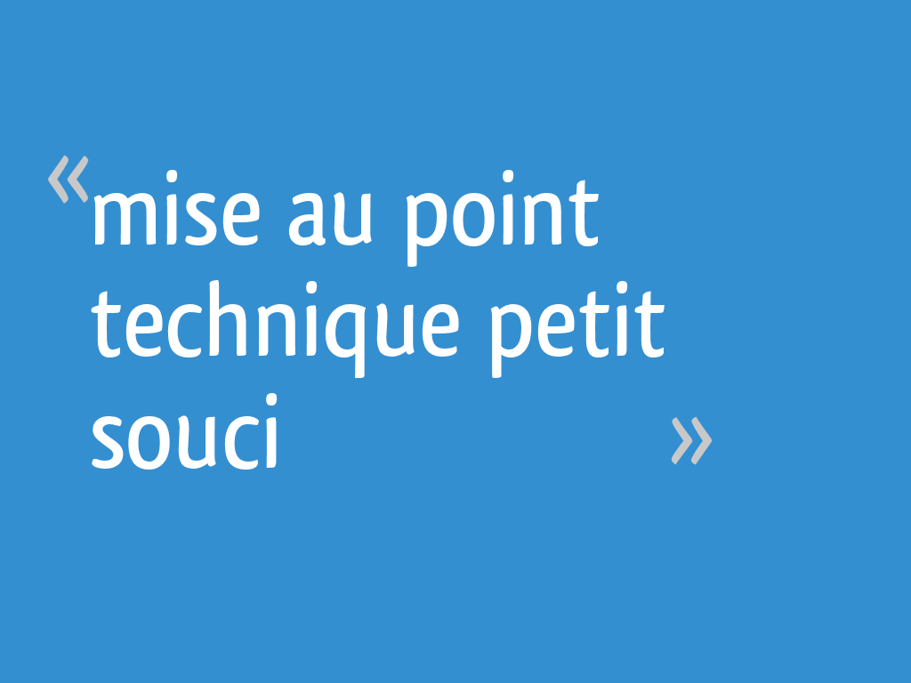Mise au point technique petit souci - 7 messages