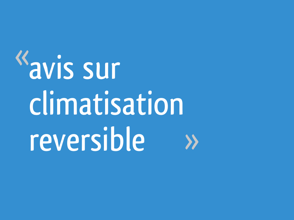 Avis sur climatisation reversible — free download