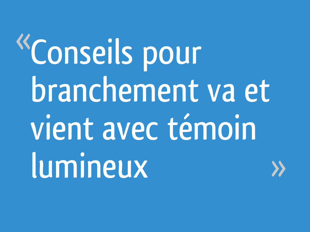 Schéma, branchement va et vient avec voyant lumineux sans neutre