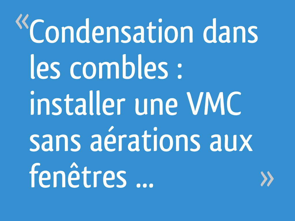 Condensation dans les combles installer une VMC sans aérations aux — free download