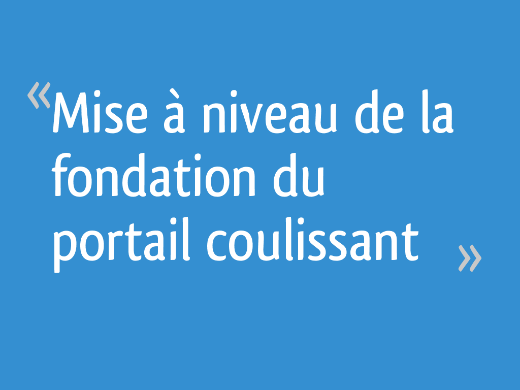 Mise A Niveau De La Fondation Du Portail Coulissant 5 Messages