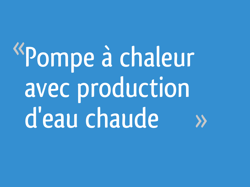 Pompe à chaleur avec production d'eau chaude 6 messages — free download