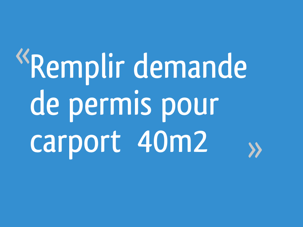 Je N'ai Pas Fait De Manoeuvre Au Permis Remplir demande de permis pour carport > 40m² - 19 messages