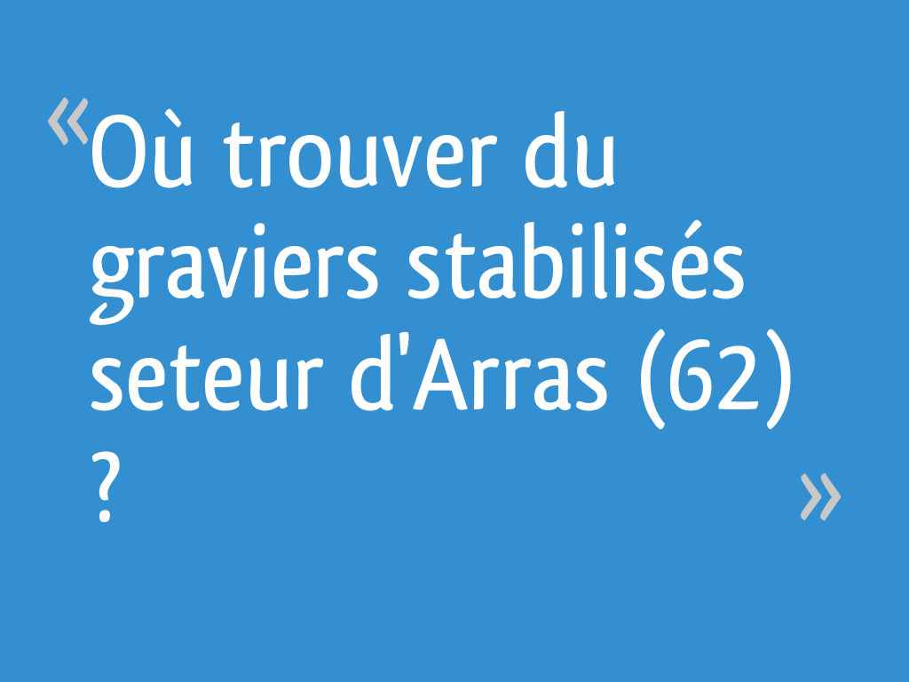Ou Trouver Du Graviers Stabilises Seteur D Arras 62 6 Messages