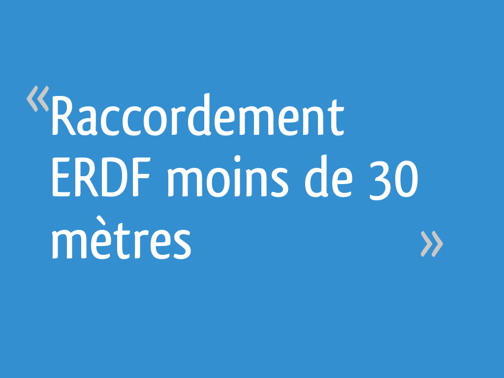 Prix Raccordement Edf Moins De 30 M Raccordement ERDF moins de 30 mètres - 33 messages