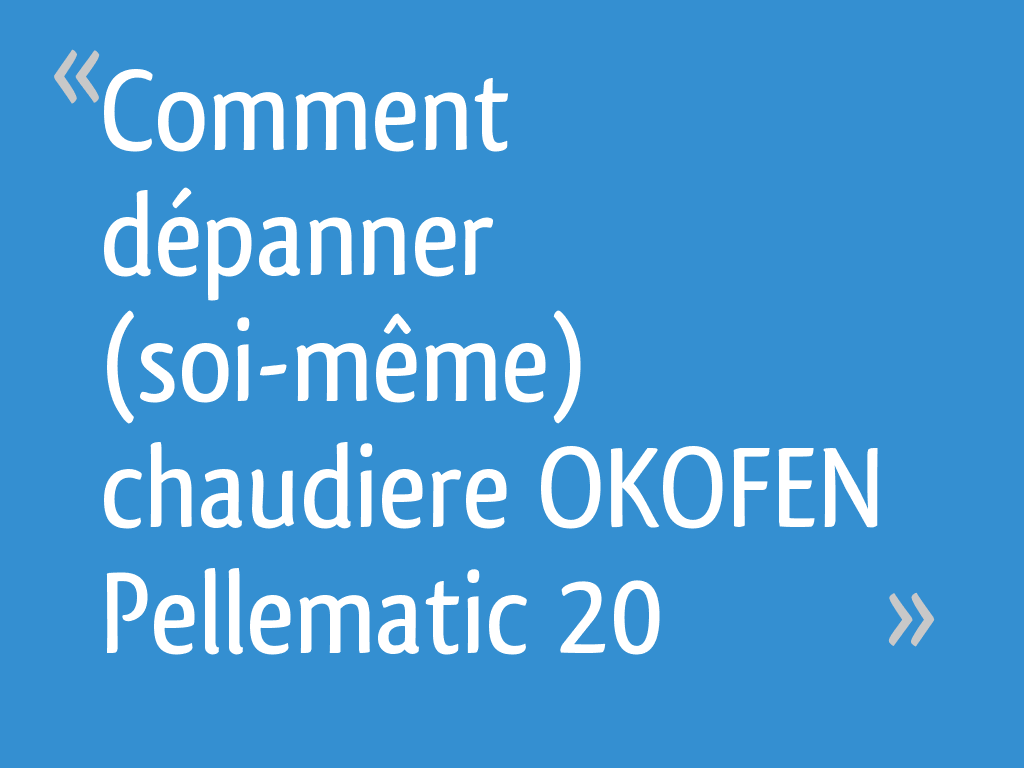 Comment dépanner (soimême) chaudiere OKOFEN Pellematic 20 — free download