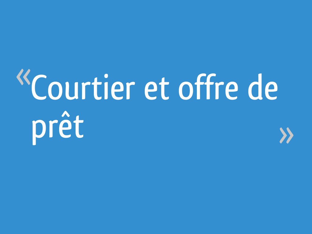 Courtier et offre de prêt 18 messages
