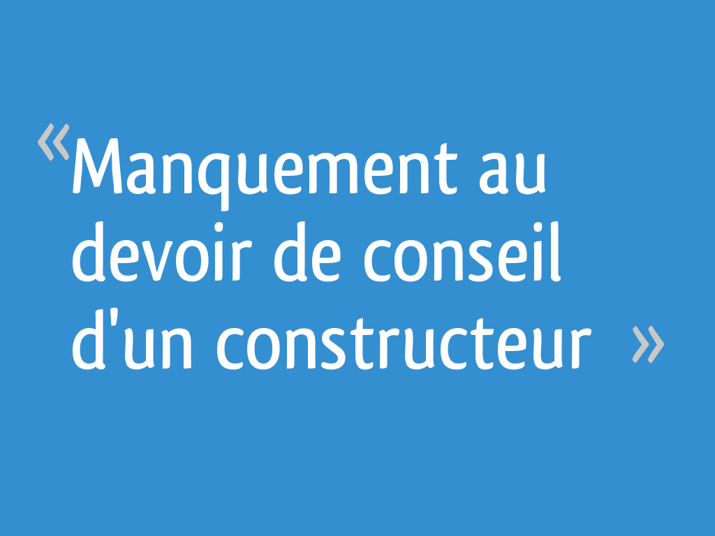 Manquement au devoir de conseil d'un