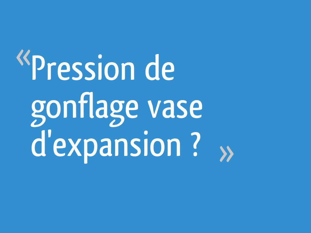 Faut Il Gonfler Un Vase D expansion Neuf Pression de gonflage vase d'expansion ? - 18 messages