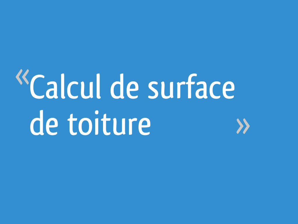 Simulateur Calcul Surface Toiture 4 Pans Calcul de surface de toiture - 7 messages