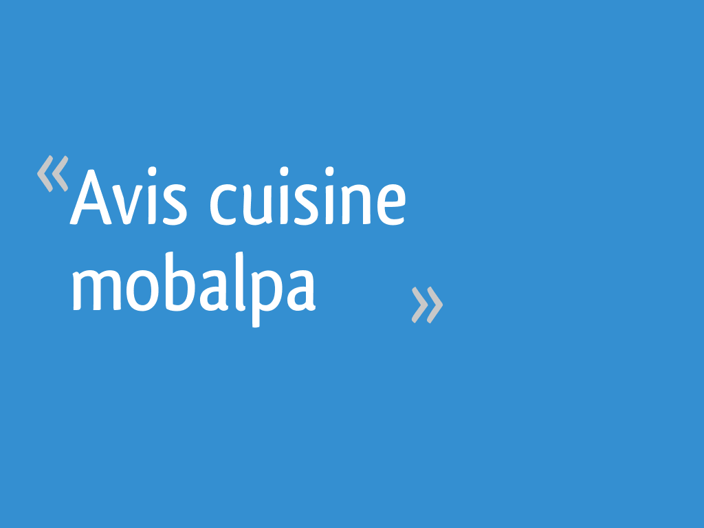 Avis cuisine mobalpa 53 messages