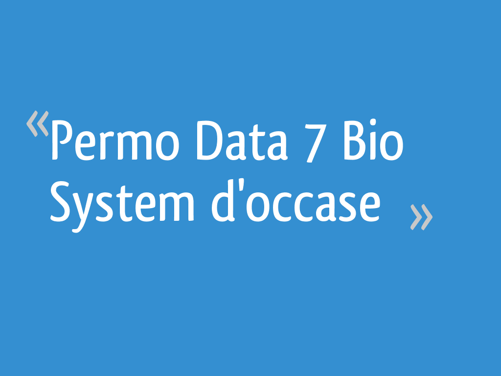 Adoucisseur D Eau Permo Data 7 Bio System Prix Permo Data 7 Bio System d'occase - 15 messages