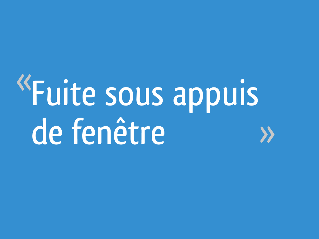 Fuite sous appuis de fenêtre 4 messages
