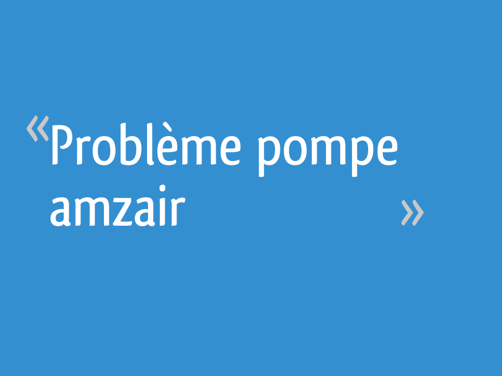 Problème pompe amzair — free download