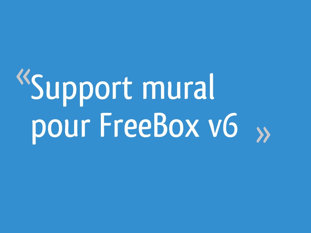 Ma Freebox N Affiche Pas L Heure Support mural pour FreeBox v6 - 8 messages