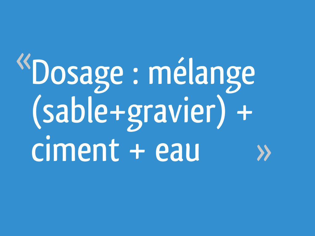 Mélange Sable Gravier Pour 1m3 De Béton Dosage : mélange (sable+gravier) + ciment + eau - 11 messages
