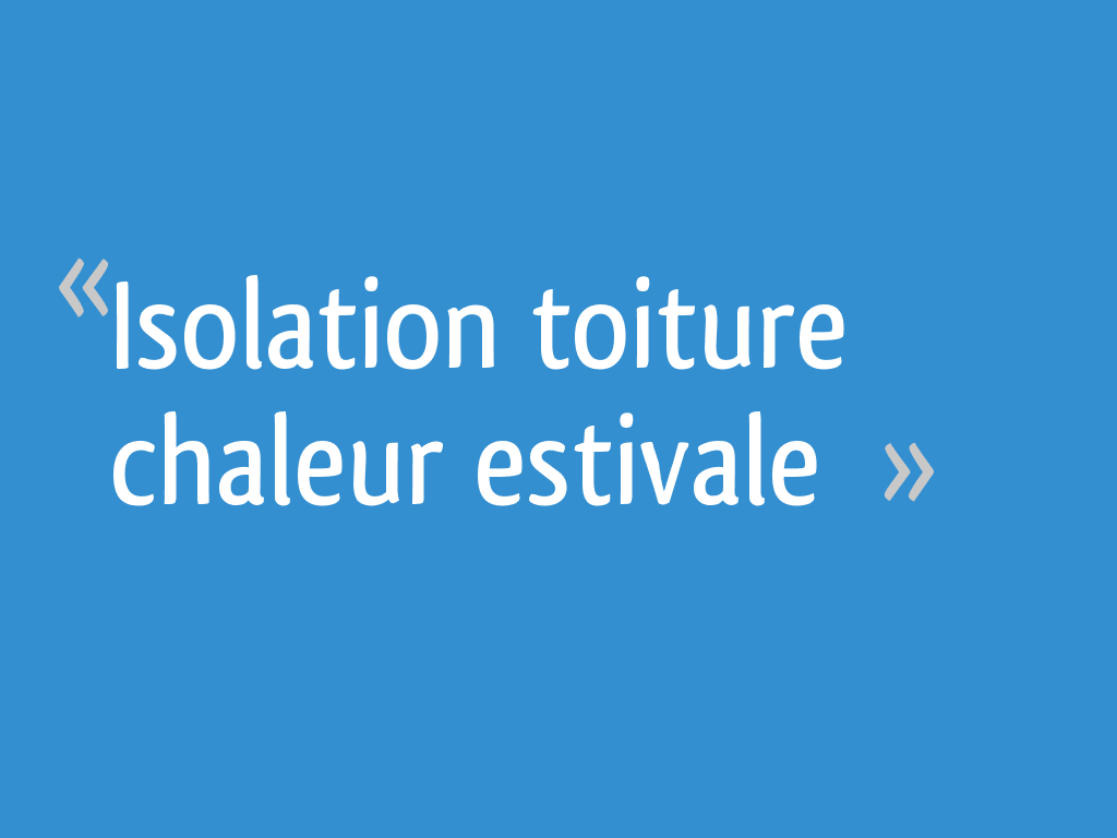 Isolation Toiture Chaleur Estivale 59 Messages