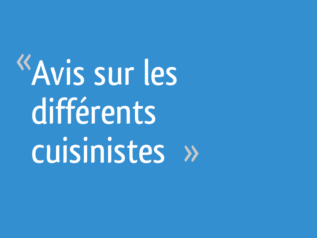 Avis sur les différents cuisinistes - 26 messages