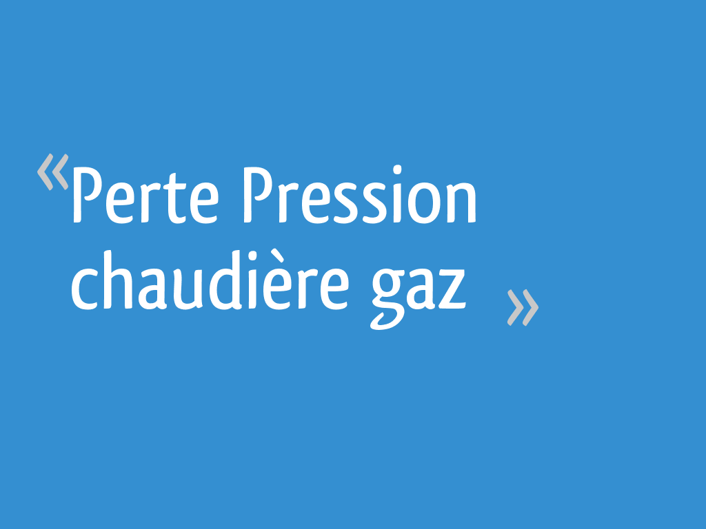 Perte Pression chaudière gaz 6 messages