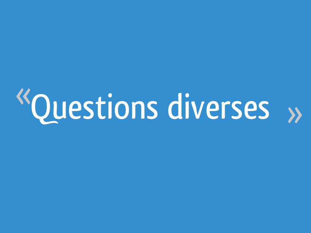 Questions Diverses