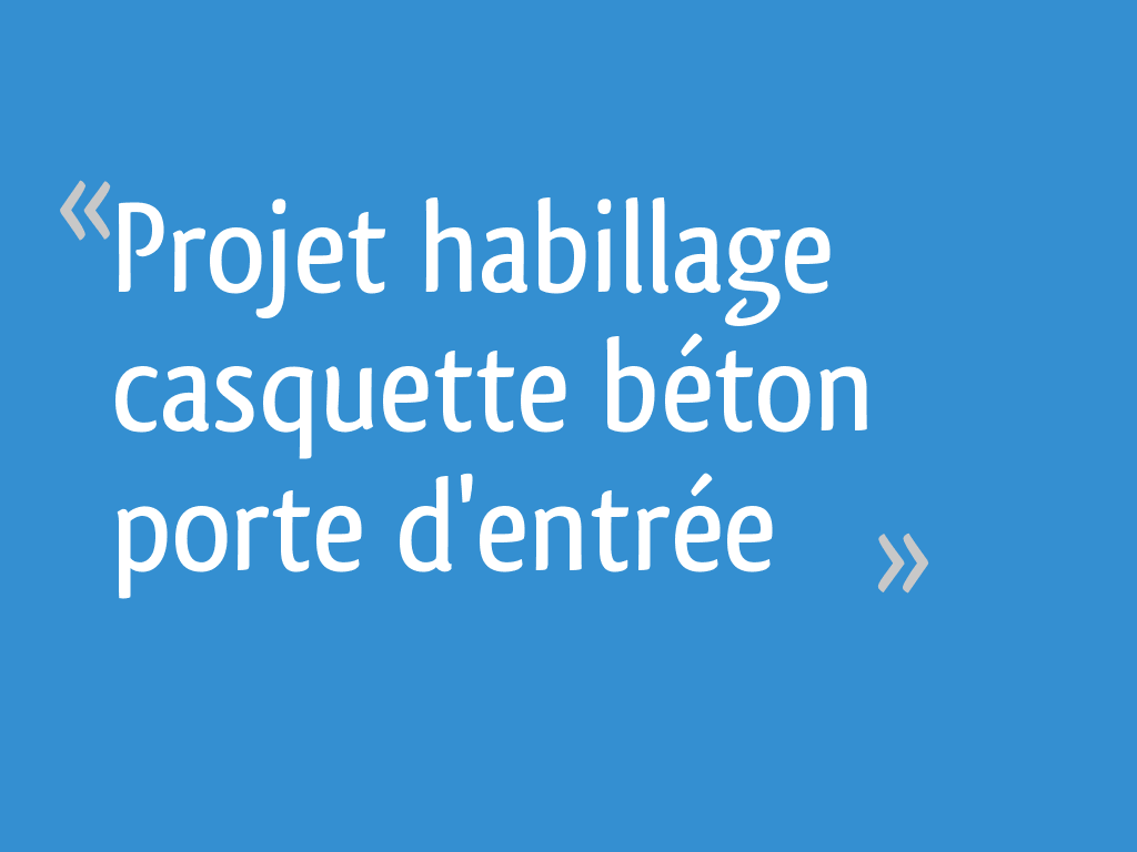 Projet habillage casquette béton porte d'entrée — free download